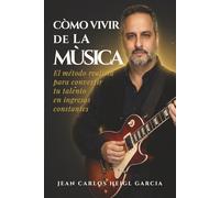 Cómo Vivir de la Música: El método realista para convertir tu talento en ingresos constantes sin depender del streaming ni la fama