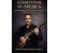 Cómo Vivir de la Música: El método realista para convertir tu talento en ingresos constantes sin depender del streaming ni la fama