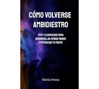 Cómo volverse ambidiestro: Test y ejercicios para desarrollar ambas manos y potenciar tu mente