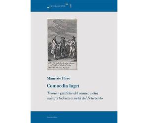 Comoedia luget. Teorie e pratiche del comico nella cultura tedesca a metà del Se