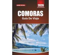 COMORAS GUÍA DE VIAJE 2026: Consejos prácticos, conocimientos culturales y aventuras en islas escondidas a través del Océano Índico