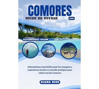 COMORES GUIDE DE VOYAGE 2026: Informations essentielles pour les voyageurs, expériences locales et conseils pratiques pour visiter les îles Comores