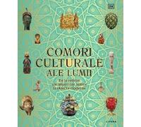 Comori culturale ale lumii: de la relicve ale imperiilor antice la obiecte moderne