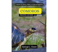 Comoros Travel Guide 2025: A Haven for Divers, Hikers, & Cultural Explorers