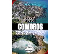 COMOROS TRAVEL GUIDE 2026: Your Essential Guide to the Volcanic Islands Between Africa and Madagascar