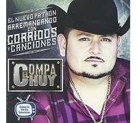Compa Chuy - Nuevo Patron Arremangando Con Corridos Y Canciones