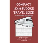 Compact 16x16 Sudoku Travel Book: 100 Easy Puzzles with Solutions | Pocket Size 4x6 Sudoku Puzzle Collection for Adults