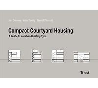 Compact Courtyard Housing. Handbook For A New Building Type For Sustainable High-density Urban Dev.