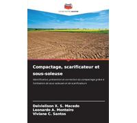 Compactage, scarificateur et sous-soleuse: Identification, prévention et correction du compactage grâce à l'utilisation de sous-soleuses et de scarificateurs