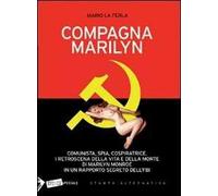 Compagna Marilyn. Comunista, spia, cospiratrice. I retroscena della vita e della morte di Marilyn Monroe in un rapporto segreto dell'FBI