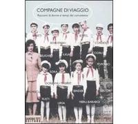 Compagne di viaggio. Racconti di donne ai tempi del comunismo