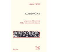 Compagne. Una storia al femminile del Partito comunista italiano