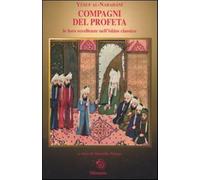Compagni del profeta. Le loro eccellenze nell'Islam classico - Al-Nabahani Yusuf