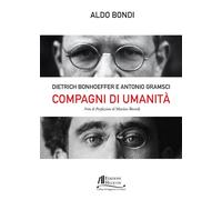 Compagni di umanità. Dietrich Bonhoffer e Antonio Gramsci - 2022