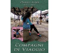 Compagni di viaggio di Dario Aina, 2016, Youcanprint