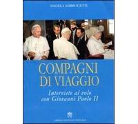Compagni di viaggio. Interviste al volo con Giovanni Paolo II