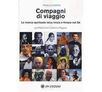 Compagni di viaggio. La ricerca spirituale laica inizia e finisce nel sé -...