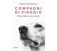Compagni di viaggio. Storie di Bonnie e altri animali