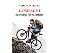 Compagni. Racconti di vita in fabbrica