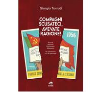 Compagni scusateci, avevate ragione Ricordi. Appunti. Documenti. Riflessioni. U