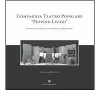 Compagnia teatro popolare «Peppino Liuzzi». Intervista su tradizione, continuità e trasformazione