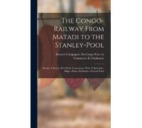 Compagnie Du Congo Pour The Congo-Railway From Matadi to the (Copertina rigida)