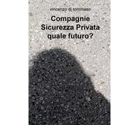 Compagnie sicurezza privata quale futuro?