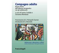 Compagno adulto. Nuove forme dell'alleanza terapeutica con gli adolescenti