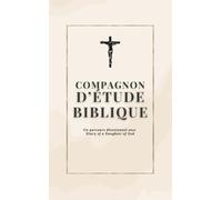 Compagnon d’Étude Biblique & de Croissance Spirituelle 2026: Développe ta relation avec Dieu grâce à un parcours de 12 Mois de Réflexions Bibliques, ... de Paix, de Foi et de Clarté Spirituelle
