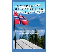 Compagnon de voyage en Norvège 2025: Votre guide ultime de la beauté naturelle de la Norvège