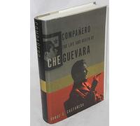 Companero: The Life and Death of Che Guevara
