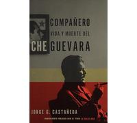 Compañero: Vida Y Muerte Del Che Guevara