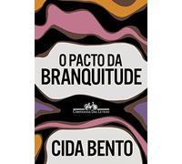 Companhia Letras BR Livro, Pacto da branquitude, O [LS]