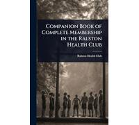 Companion Book of Complete Membership in the Ralston Health Club