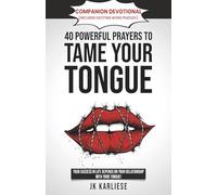 Companion Devotional to 40 Powerful Prayers to Tame Your Tongue: A Scripture-Based Prayer Guide with Reflection Prompts and Daily Positive Affirmations (Includes Exciting Word Puzzles!)