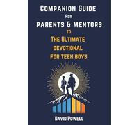 Companion Guide for Parents & Mentore to The Ultimate Devotional for Teen Boys