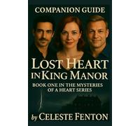 Companion Guide to Lost Heart in King Manor: An inside look