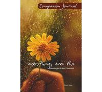Companion Journal : Everything, even this: choosing joy in every moment