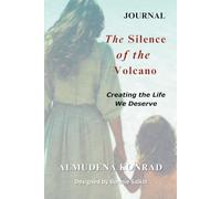 Companion Journal the Silence of the Volcano: Creating the Life we Deserve