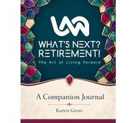 Companion Journal What's Next? Retirement!: The Art of Living Forward