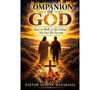 Companion of God: How to Walk as His Friend, Not Just His Servan