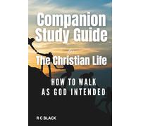Companion Study Guide for the Christian Life: How to Walk as God Intended
