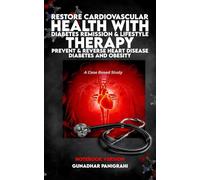 Companion To Restore Cardiovascular Health with Diabetes Remission by Lifestyle Therapy Prevent & Reverse Heart Disease, Diabetes, and Obesity