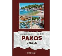 Companion travel guide to Paxos, Greece - With colorful insights: Must see! Must do activities! Insider and local tips! Cultural immersion! Top attractions!