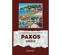 Companion travel guide to Paxos, Greece - With colorful insights: Must see! Must do activities! Insider and local tips! Cultural immersion! Top attractions!