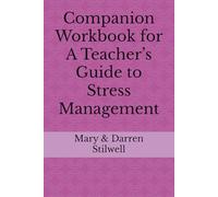 Companion Workbook for A Teacher’s Guide to Stress Management