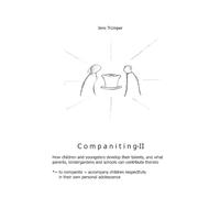 Companiting II: How children and youngsters develop their talents, and what parents, kindergardens and schools can contribute thereto