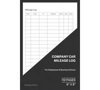 Company Car Mileage Log: Vehicle Mileage Tracker for Employees and Company Car Drivers | Business Use & Tax Record Keeping | 110 Pages | 6 x 9 Format