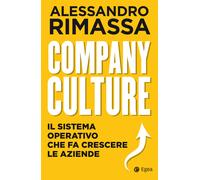 Company culture. Il sistema operativo che fa crescere le aziende - Rimassa...