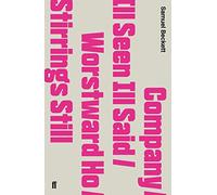 Company / Ill Seen Ill Said / Worstward Ho / Stirrings Still: WITH Ill Seen Ill Said AND Worstward Ho AND Stirrings Still by Samuel Beckett (21-May-2009) Paperback